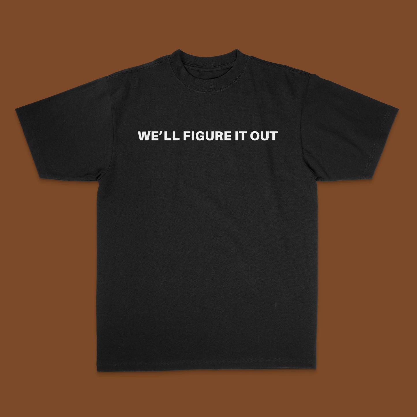 "We'll Figure It Out" T-Shirt
