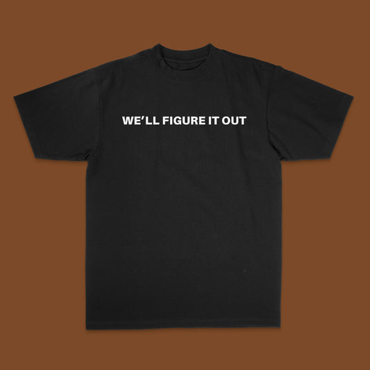 "We'll Figure It Out" T-Shirt
